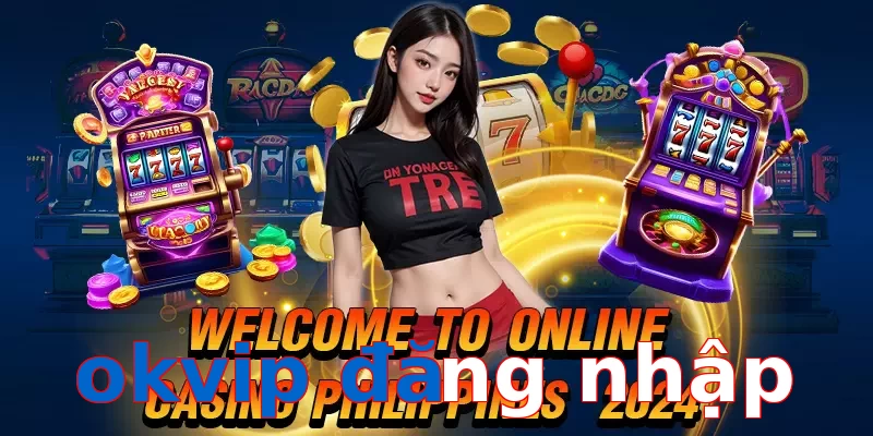 okvip đăng nhập