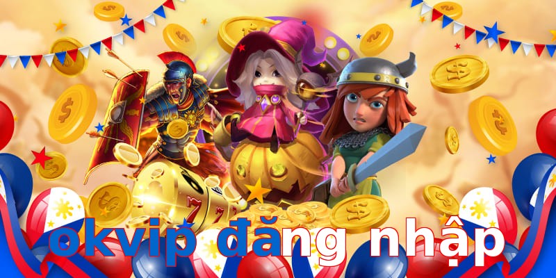 okvip đăng nhập