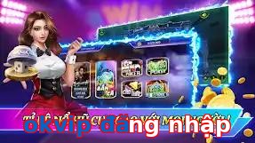 okvip đăng nhập