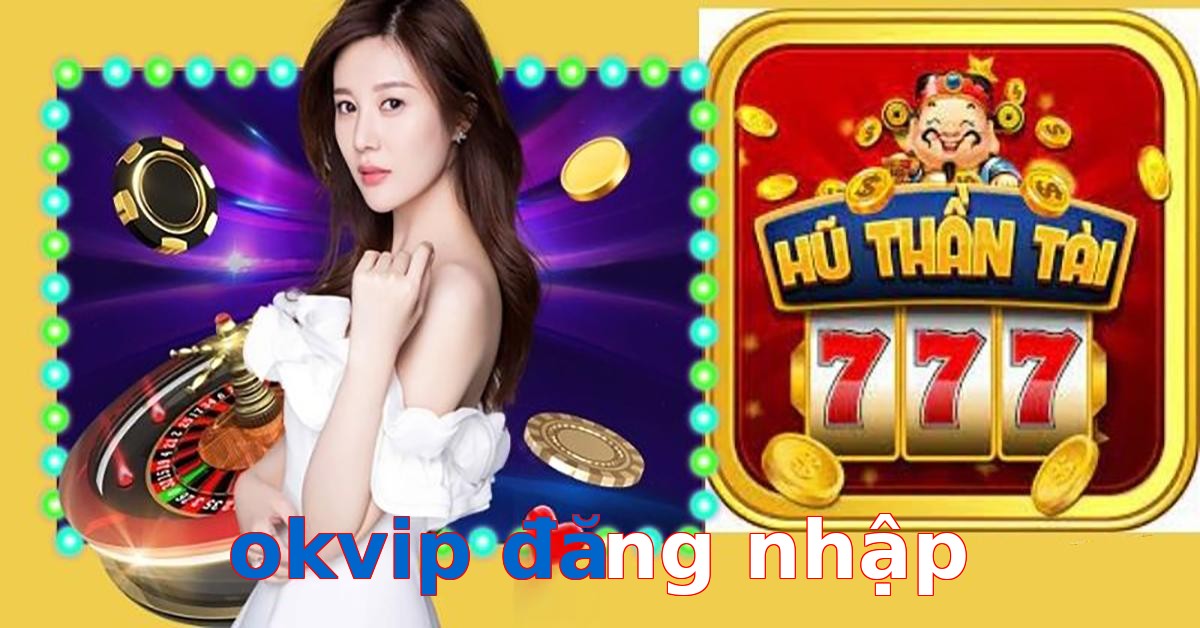 okvip đăng nhập